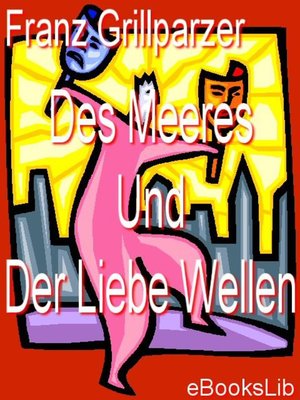 cover image of Des Meeres Und Der Liebe Wellen